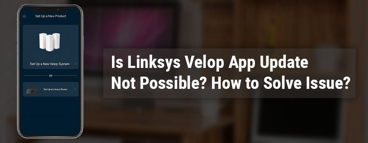 Linksys Velop App Update Not Possible