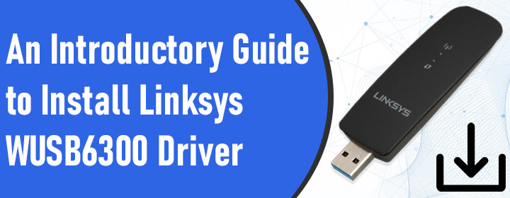 Guide to Install Linksys WUSB6300 Driver