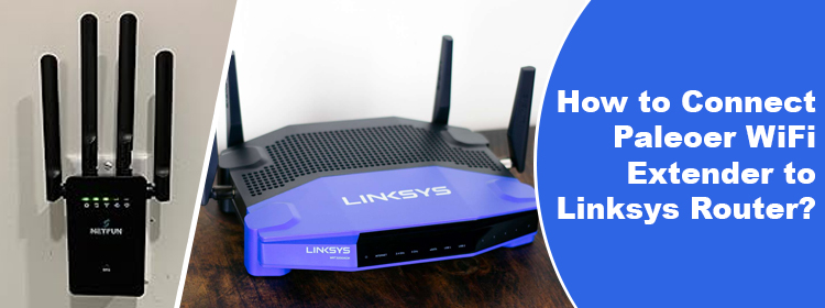 Connect Paleoer WiFi Extender to Linksys Router