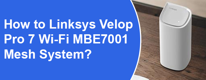 Linksys Velop Pro 7 Wi-Fi MBE7001 Mesh System