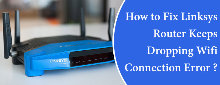 How-to-Fix-Linksys-Router-Keeps-Dropping-Wifi-Connection-Error