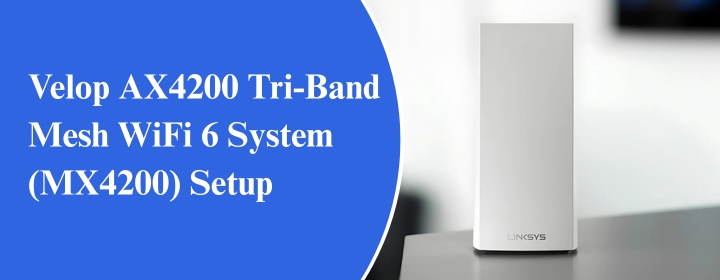 Velop AX4200 Tri-Band Mesh WiFi 6 System (MX4200) Setup