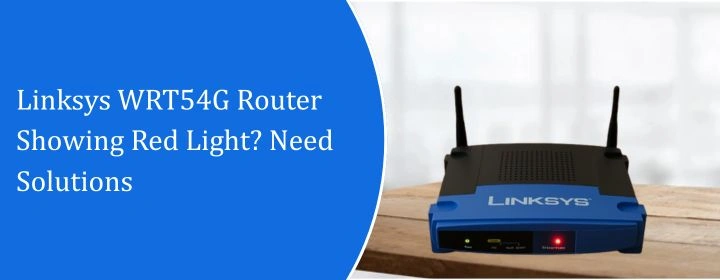 Linksys WRT54G Router Showing Red Light? Need Solutions