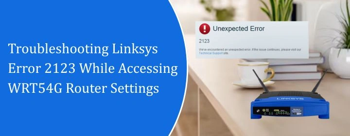 Troubleshooting Linksys Error 2123 While Accessing WRT54G Router Settings