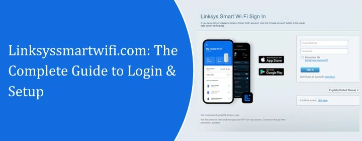 Linksyssmartwifi.com: The Complete Guide to Login & Setup